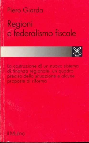Regioni e federalismo fiscale - Piero D. Giarda - 2