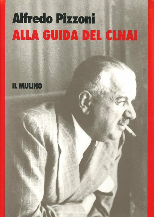 Alla guida del CLNAI - Alfredo Pizzoni - copertina