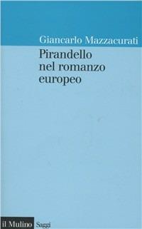 Pirandello nel romanzo europeo - Giancarlo Mazzacurati - copertina