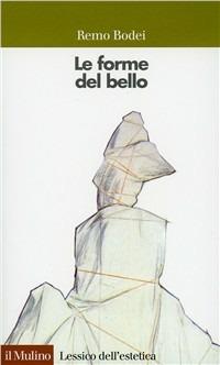 Le forme del bello - Remo Bodei - copertina