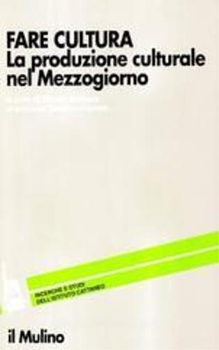 Fare cultura. La produzione culturale nel Mezzogiorno - copertina