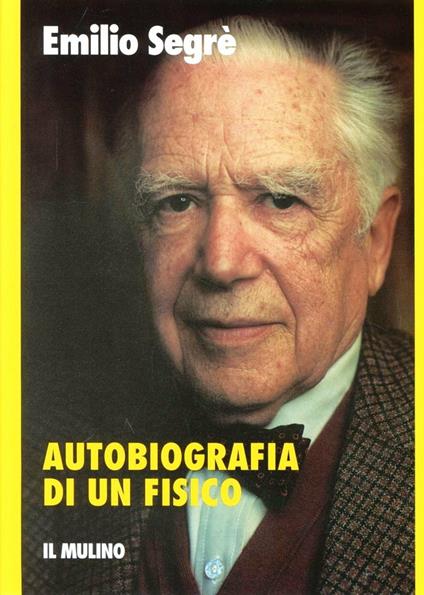 Autobiografia di un fisico - Emilio Segrè - copertina
