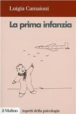 La prima infanzia. Lo sviluppo psicologico nei primi tre anni di vita