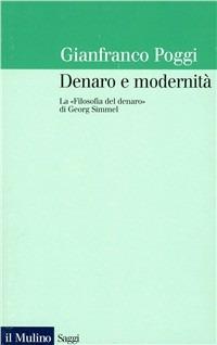 Denaro e modernità. La «Filosofia del denaro» di Georg Simmel - Gianfranco Poggi - copertina