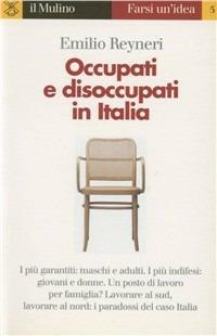Occupati e disoccupati in Italia - Emilio Reyneri - copertina