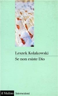 Se non esiste Dio - Leszek Kolakowski - copertina