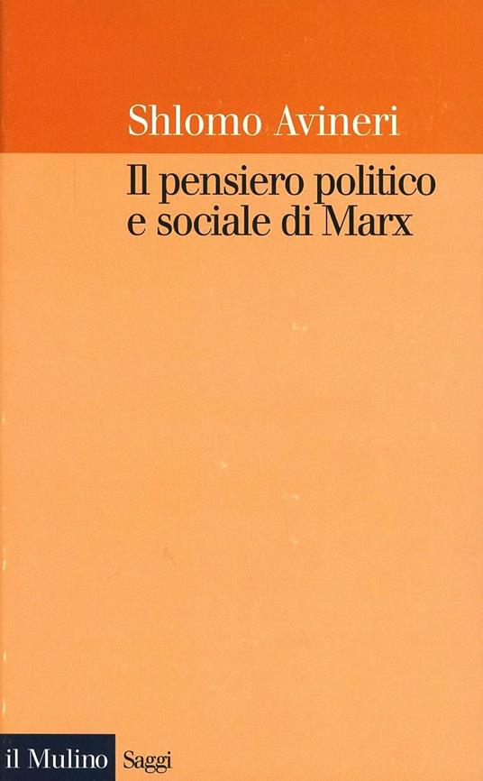 Il pensiero politico e sociale di Marx - Shlomo Avineri - copertina