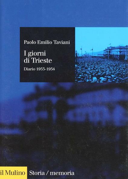 I giorni di Trieste. Diario (1953-1954) - Paolo E. Taviani - copertina