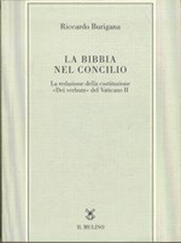 La Bibbia nel Concilio. La redazione della costituzione «Dei verbum» del Vaticano II - Riccardo Burigana - copertina