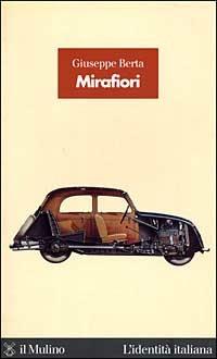 Mirafiori. La fabbrica delle fabbriche - Giuseppe Berta - copertina