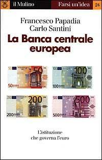 La banca centrale europea - Francesco Papadia,Carlo Santini - copertina