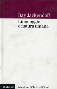 Linguaggio e natura umana - Ray Jackendoff - copertina