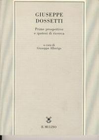 Giuseppe Dossetti. Prime prospettive e ipotesi di ricerca - copertina