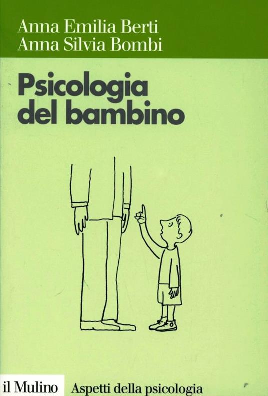 Psicologia del bambino - Anna Emilia Berti,Anna Silvia Bombi - copertina
