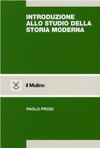 Introduzione allo studio della storia moderna - Paolo Prodi - copertina