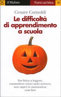 Le difficoltà di apprendimento a scuola. Far fatica a leggere, a scrivere e a capire la matematica - Cesare Cornoldi - copertina