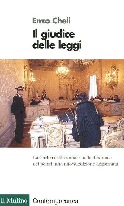Il giudice delle leggi. La Corte costituzionale nella dinamica dei poteri - Enzo Cheli - copertina
