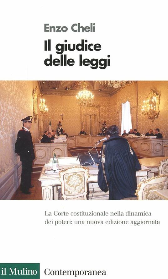 Il giudice delle leggi. La Corte costituzionale nella dinamica dei poteri - Enzo Cheli - copertina