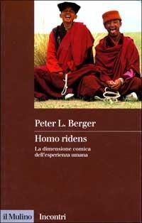 Homo ridens. La dimensione comica dell'esperienza umana - Peter L. Berger - copertina