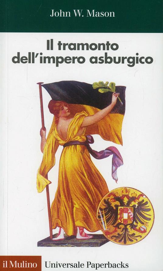 Il tramonto dell'impero asburgico - John W. Mason - copertina