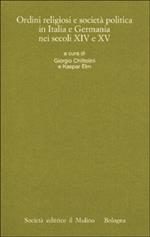 Ordini religiosi e società politica in Italia e Germania nei secoli XIV e XV