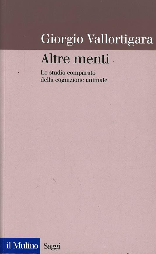 Altre menti. Lo studio comparato della cognizione animale - Giorgio Vallortigara - copertina