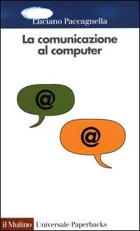 La comunicazione al computer. Sociologia delle reti telematiche - Luciano Paccagnella - copertina