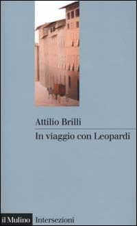 In viaggio con Leopardi - Attilio Brilli - copertina