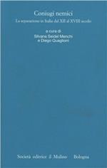 I processi matrimoniali degli archivi ecclesiastici italiani. Atti del Convegno (Trento, 24-27 ottobre 2001). Vol. 1: Coniugi nemici. La separazione in Italia dal XII al XVIII secolo.