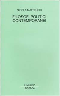 Filosofi politici contemporanei - Nicola Matteucci - copertina