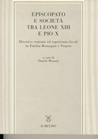 Episcopato e società tra Leone XIII e Pio X. Direttive romane ed esperienze locali in Emilia Romagna e Veneto - copertina