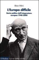 L' Europa difficile. Storia politica dell'integrazione europea 1948-2000