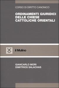 Ordinamenti giuridici delle Chiese cattoliche orientali - Giancarlo Mori,Dimitrios Salachas - copertina
