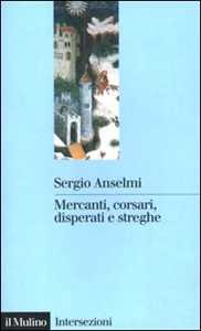 Mercanti, corsari, disperati e streghe
