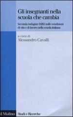 Gli insegnanti nella scuola che cambia. Seconda indagine IARD sulle condizioni di vita e di lavoro nella scuola italiana