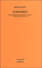 Comunisti. Trasformazioni di partito in Italia, Spagna e Portogallo