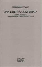Una libertà comparata. Libertà religiosa, fondamentalismi e società multietniche