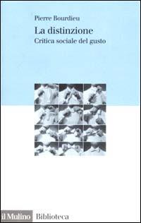 La distinzione. Critica sociale del gusto - Pierre Bourdieu - copertina