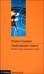 Modernizzare stanca. Perdere tempo, guadagnare tempo