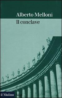 Il Conclave - Alberto Melloni - copertina