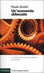 Un' economia sbloccata. La svolta degli anni '90 e le politiche per il futuro