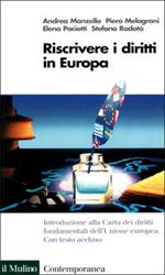 Riscrivere i diritti in Europa. La Carta dei diritti fondamentali dell'Unione Europea