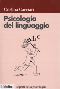 Psicologia del linguaggio - Cristina Cacciari - copertina