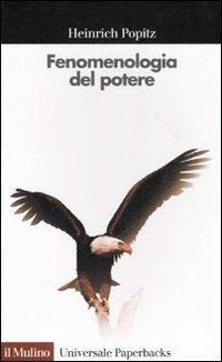 Fenomenologia del potere. Autorità, dominio, violenza, tecnica - Heinrich Popitz - copertina