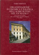 Organizzazione economica e politica dell'agricoltura nel XX secolo. Cent'anni di storia del Consorzio agrario di Siena (1901-2000)