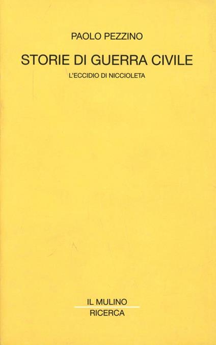 Storie di guerra civile. L'eccidio di Niccioleta - Paolo Pezzino - copertina