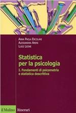 Statistica per la psicologia. Vol. 1: Fondamenti di psicometria e statistica descrittiva.