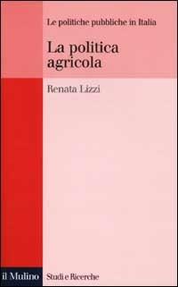 La politica agricola - Renata Lizzi - copertina