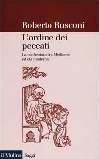 L'ordine dei peccati. La confessione tra Medioevo ed età moderna - Roberto Rusconi - copertina