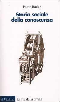 Storia sociale della conoscenza. Da Gutenberg a Diderot - Peter Burke - copertina